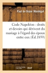 Code Napoléon : droits et devoirs qui dérivent du mariage à l'égard des époux entre eux book