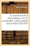 Le maniement de la dette publique et le 3% amortissable : articles publiés dans le Siècle book