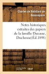 Notes historiques extraites des papiers de la famille Ducasse ou Duchesne Contemporary literature