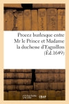 Procez burlesque entre Mr le Prince et Madame la duchesse d'Esguillon book