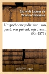 L'hypothèque judiciaire : son passé, son présent, son avenir Law
