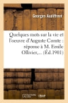 Quelques mots sur la vie et l'oeuvre d'Auguste Comte : réponse à M. Emile Ollivier,... Books