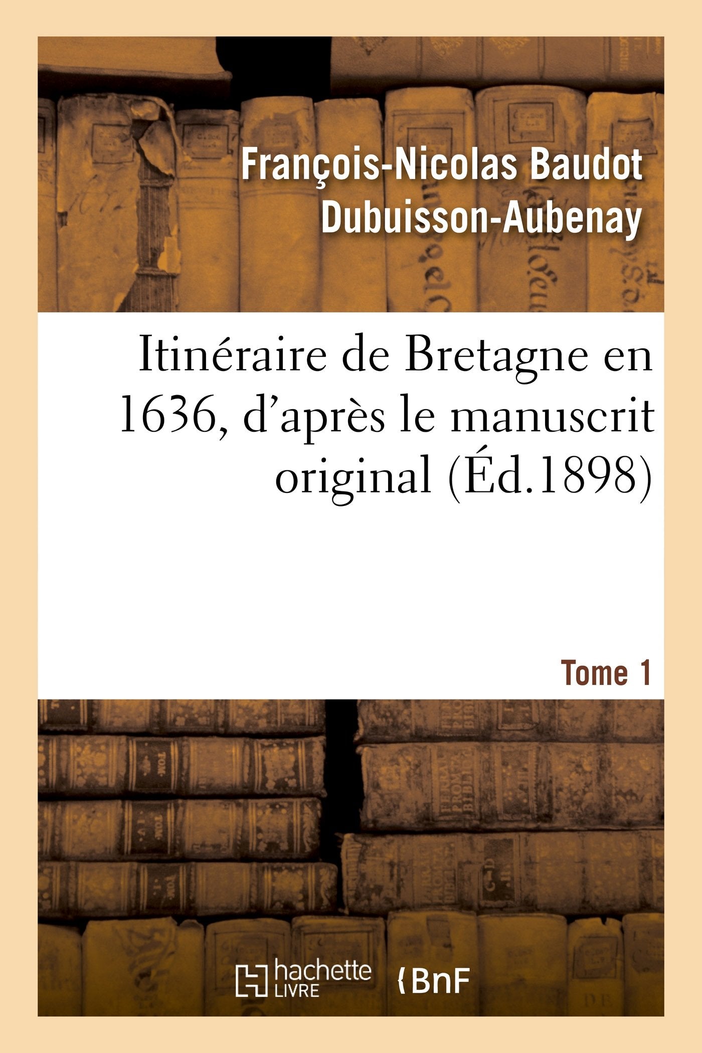 Itinéraire de Bretagne en 1636, d'après le manuscrit original. (Éd.1898) book