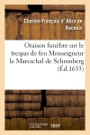 Oraison funèbre sur le trespas de feu Monseigneur le Mareschal de Schomberg Politics & History