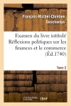 Examen du livre intitulé Réflexions politiques sur les finances et le commerce. Tome 2 Social Sciences