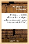 Principes et notions élémentaires pratiques, didactiques et historiques. Droit public administratif Law