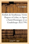 Forfaits de Sonthonax, Victor Hugues et Lebas, ex Agens particuliers de l'ex-Directoire exécutif Memories