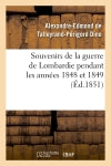 Souvenirs de la guerre de Lombardie pendant les années 1848 et 1849 book