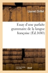 Essay d'une parfaite grammaire de la langue françoise General education