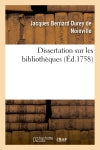 Dissertation sur les bibliothèques : avec une table alphabétique, tant des ouvrages publiés sous le titre de "Bibliothèques" Memories