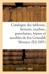 Catalogue des tableaux, bronzes, marbres, porcelaines, bijoux et meubles de feu M. Grimaldi Monaco Film, Art & Culture