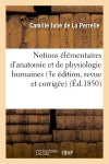 Notions élémentaires d'anatomie et de physiologie humaines 3e édition Medicine