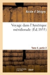 Voyage dans l'Amérique méridionale Tome 4, partie 2 Natural Sciences