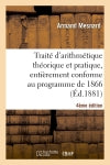 Traité d'arithmétique théorique et pratique, entièrement conforme au programme de 1866, 4e édition Mathematics