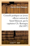 Conseils pratiques au jeune officier sortant de Saint-Maixent, par le capitaine Ch. Romagny Politics & History