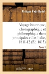 Voyage historique, chorographique et philosophique dans les principales villes de l'Italie Tome 1 Politics & History
