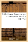 Collection de divers ouvrages d'arithmétique politique par Lavoisier, Delagrange, et autres Business, Finance & Career