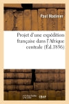 Projet d'une expédition française dans l'Afrique centrale Politics & History