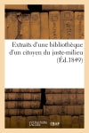 Extraits d'une bibliothèque d'un citoyen du juste-milieu Learning & Reference
