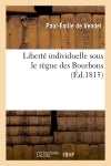 Liberté individuelle sous le règne des Bourbons Politics & History