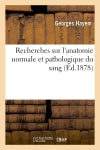 Recherches sur l'anatomie normale et pathologique du sang Medicine