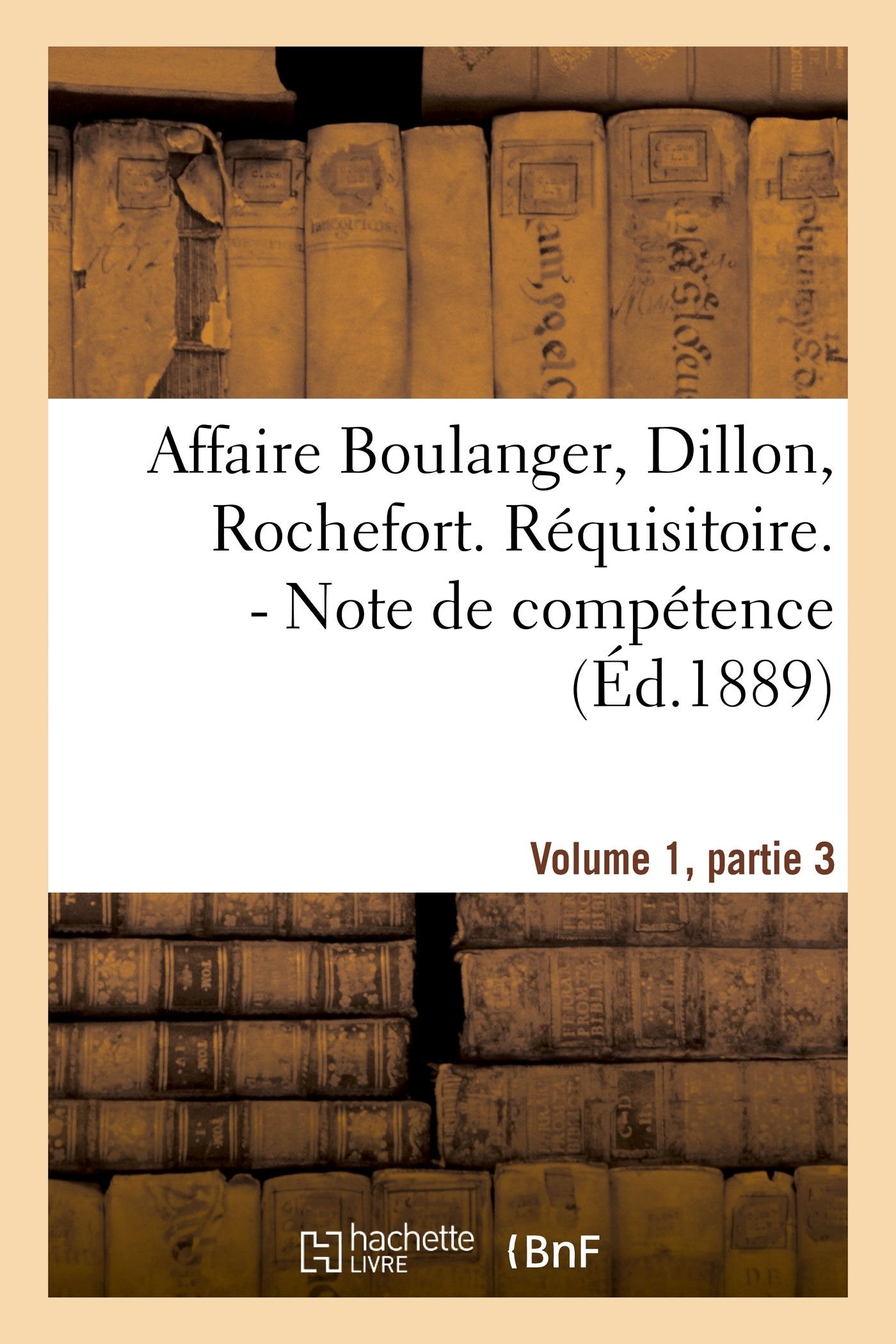 Affaire Boulanger, Dillon, Rochefort, Volume 1 partie 3 Réquisitoire. - Note de compétence book