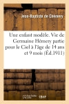 Une enfant modèle. Vie de Germaine Hémery partie pour le Ciel à l'âge de 14 ans et 9 mois book