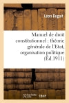 Manuel de droit constitutionnel : théorie générale de l'Etat, organisation politique book