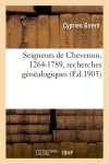 Seigneurs de Chevenon, 1264-1789, recherches généalogiques Politics & History