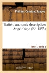 Traité d'anatomie descriptive : Angéiologie Tome 1, partie 2 Medicine