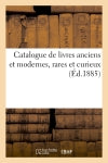 Catalogue de livres anciens et modernes, rares et curieux book