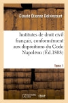 Institutes de droit civil français, conformément aux dispositions du Code Napoléon Tome 1 book