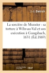 La sorcière de Munster : sa torture à Wihr-au-Val et son exécution à Gungsbach, 1631 book