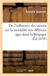 De l'influence des saisons sur la mortalité aux différens âges dans la Belgique Books