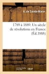 1789 à 1889. Un siècle de révolutions en France book
