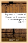 Réponse à la Lettre de M. Bouguer sur divers points d'astronomie-pratique book