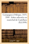 Campagnes d'Afrique, 1835-1848 : lettres adressées au maréchal de Castellane book