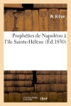 Prophéties de Napoléon à l'île Sainte-Hélène book