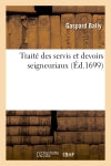 Traité des servis et devoirs seigneuriaux : ensemble les poids et mésures du païs de Savoye book