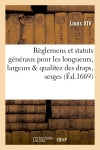 Règlemens et statuts généraux pour les longueurs, largeurs & qualitez des draps, serges book