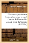 Mémoire sur question écoles, en réponse au rapport du Comité de l'honorable Conseil privé du Canada book