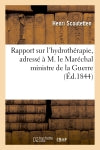Rapport sur l'hydrothérapie, adressé à M. le Maréchal ministre de la Guerre 1884 book