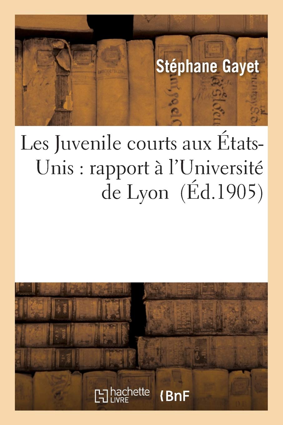Les Juvenile courts aux États-Unis : rapport à l'Université de Lyon book