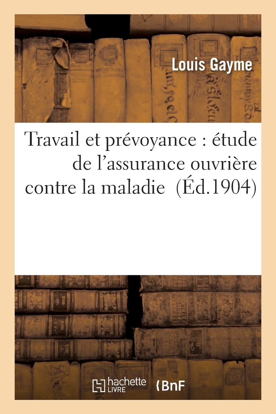 Travail et prévoyance : étude de l'assurance ouvrière contre la maladie book