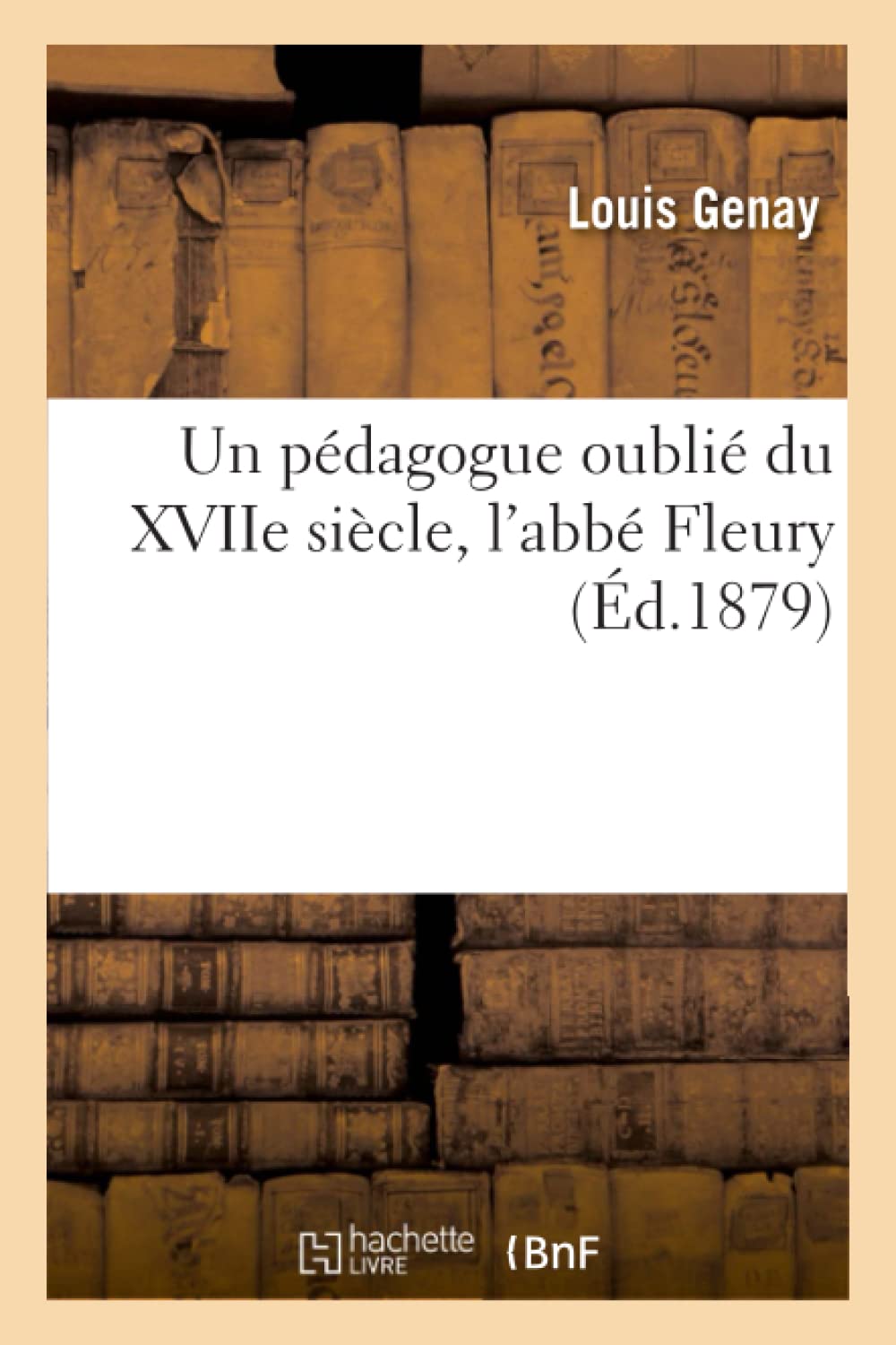 Un pédagogue oublié du XVIIe siècle, l'abbé Fleury book