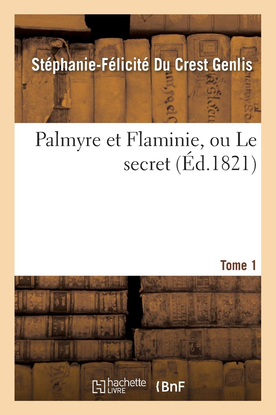 Palmyre et Flaminie, ou Le secret. Tome 1 book