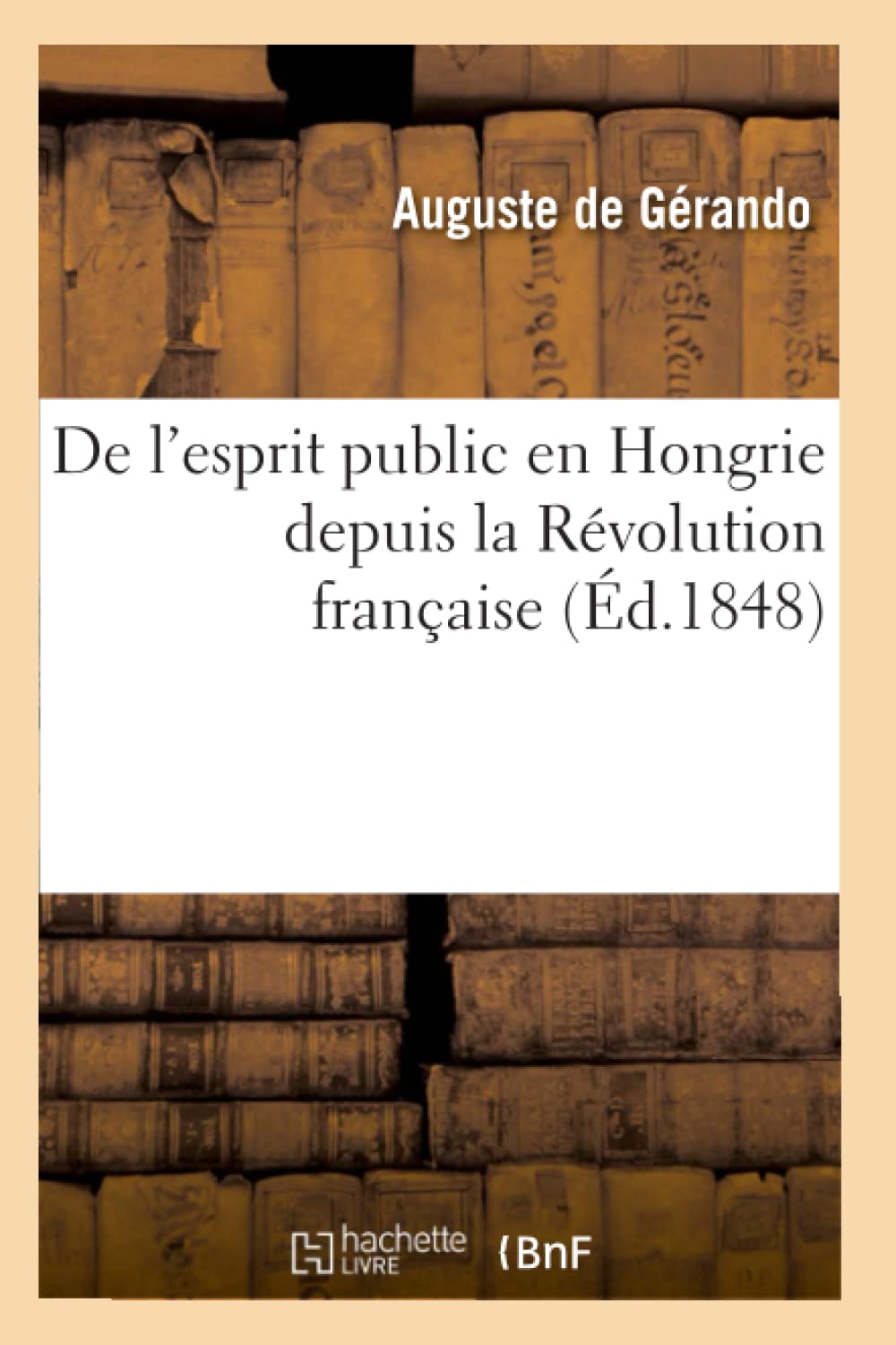 De l'esprit public en Hongrie depuis la Révolution française book
