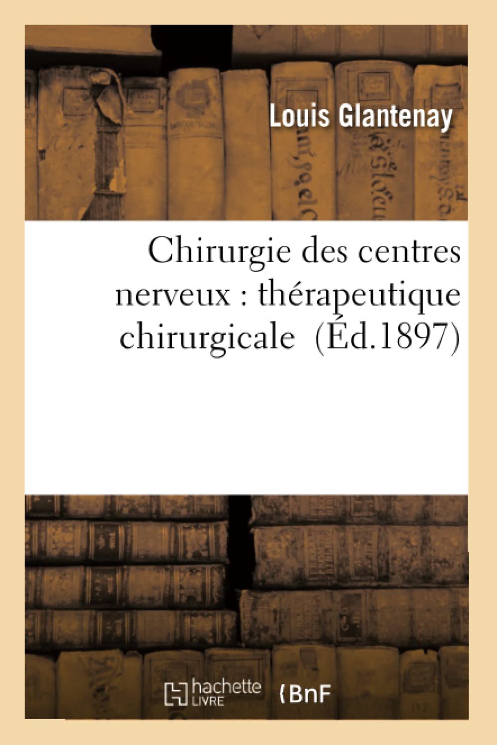 Chirurgie des centres nerveux : thérapeutique chirurgicale book