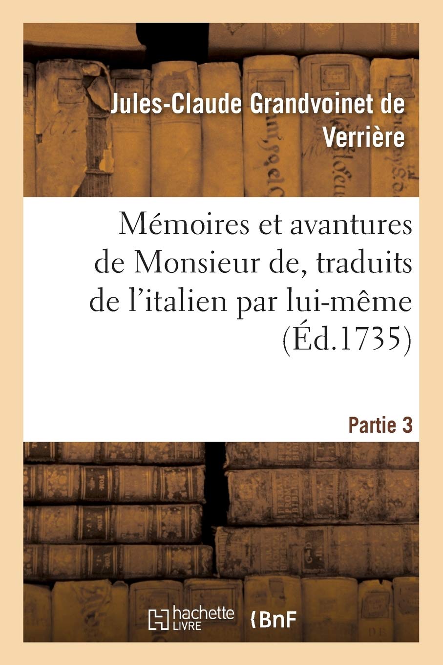 Mémoires et avantures de Monsieur de, traduits de l'italien par lui-même Partie 3 book