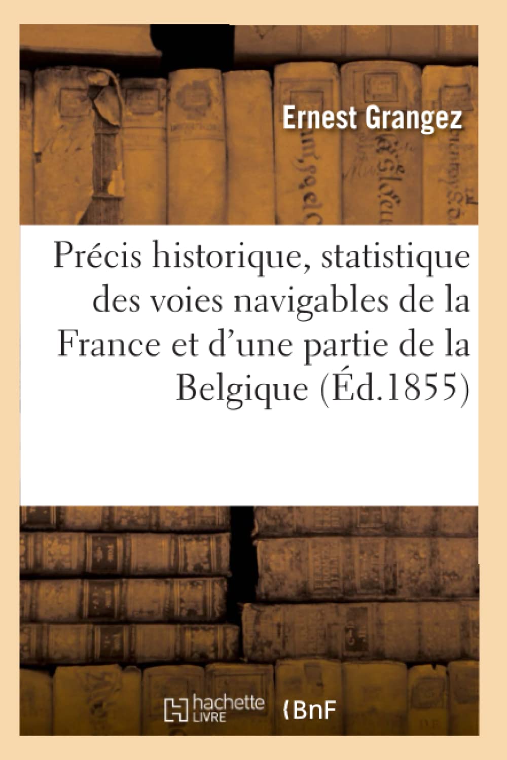 Précis historique et statistique des voies navigables de la France et d'une partie de la Belgique book